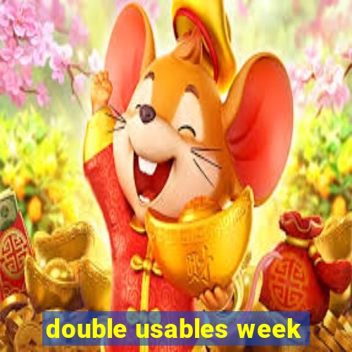 double usables week